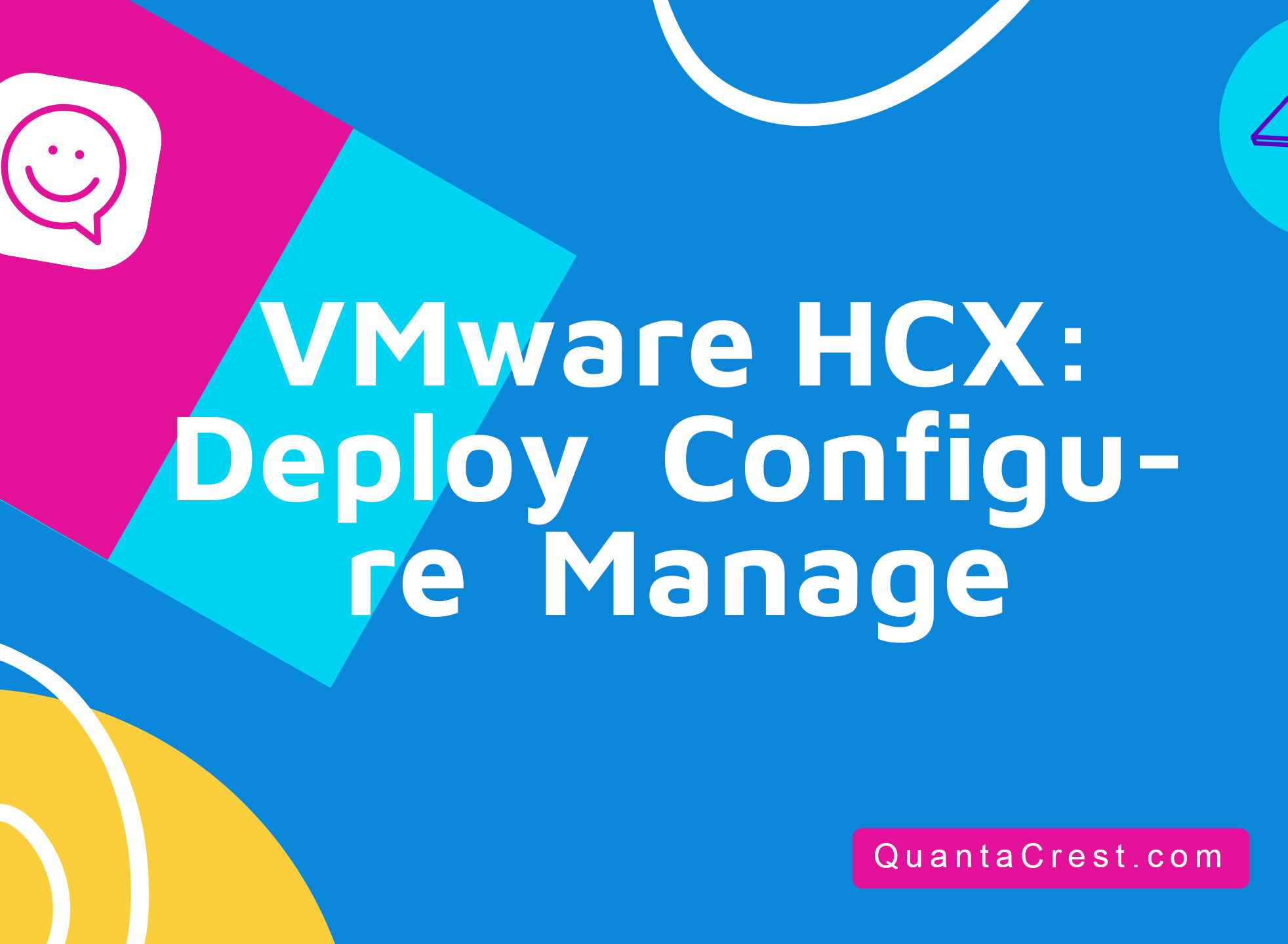 VMware HCX: Deploy  Configure  Manage